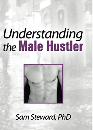Imagen de archivo de Understanding the Male Hustler (Haworth Gay & Lesbian Studies) a la venta por SecondSale