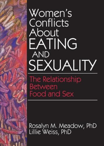 Beispielbild fr Women's Conflicts About Eating and Sexuality: The Relationship Between Food and Sex (Haworth Women's Studies) zum Verkauf von HPB-Emerald