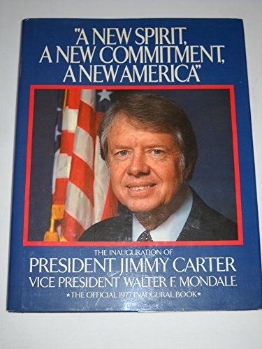 Imagen de archivo de "A new spirit, a new commitment, a new America": The inauguration of President Jimmy Carter and Vice President Walter F. Mondale a la venta por Better World Books