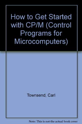Imagen de archivo de How to Get Started with CP-M : Control Programs for Microcomputers a la venta por Better World Books