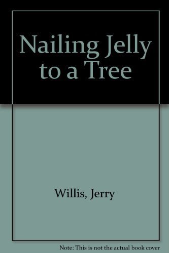 Imagen de archivo de Nailing Jelly to a Tree a la venta por Jenson Books Inc