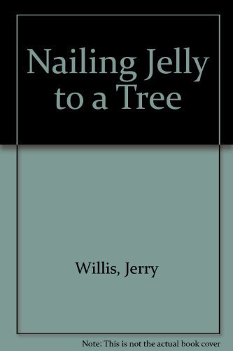 Stock image for Nailing Jelly to a Tree for sale by Jenson Books Inc