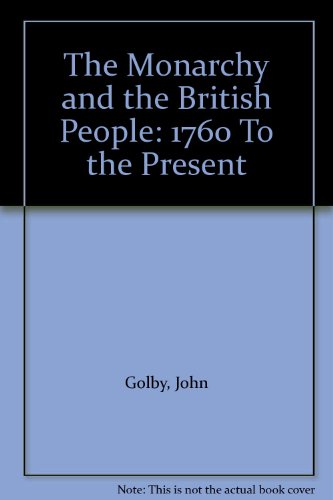 Stock image for The Monarchy and the British People: 1760 To the Present for sale by Book Trader Cafe, LLC