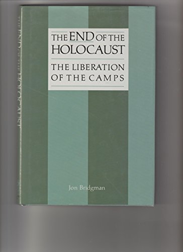 Imagen de archivo de The End of the Holocaust: The Liberation of the Camps a la venta por ThriftBooks-Atlanta