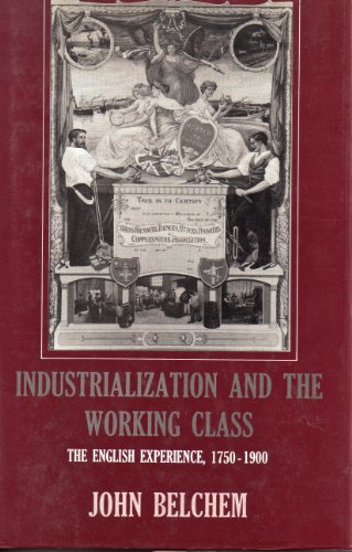 Beispielbild fr Industrialization and the Working Class : The English Experience 1750-1900 zum Verkauf von Better World Books
