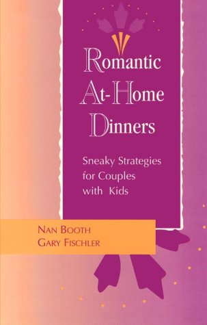 Beispielbild fr Romantic at-Home Dinners : Sneaky Strategies for Couples with Kids zum Verkauf von Better World Books