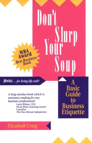 Imagen de archivo de Don't Slurp Your Soup : A Basic Guide to Business Etiquette a la venta por Better World Books