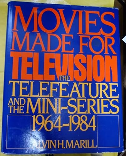 Movies Made for Television: The Telefeature and the Mini-Series, 1964-1984 - Marill, Alvin H.