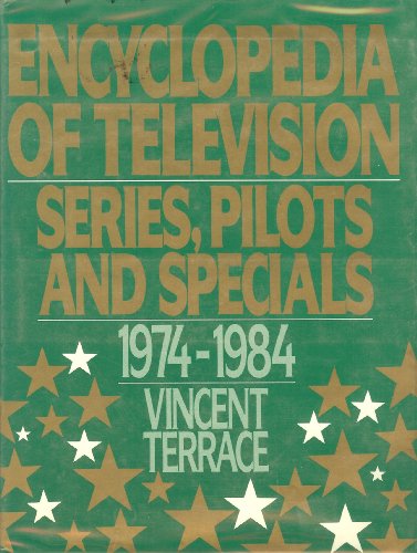 Beispielbild fr Encyclopedia of Television: Series, Pilots and Specials 1974-1984 zum Verkauf von Jay W. Nelson, Bookseller, IOBA