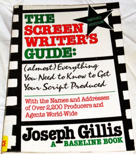 Stock image for The Screen Writer's Guide: Almost Everything You Need to Know to Get Your Script Produced: With the Names and Addresses of Over 2,200 Producers and Agents World-Wide (A Baseline book) for sale by Wonder Book