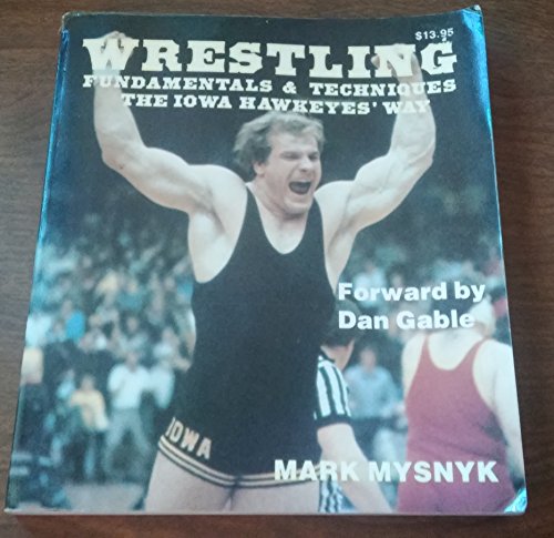 9780918438980: Wrestling: Fundamentals and Techniques the Iowa Hawkeye's Way
