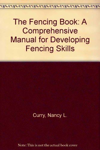 Stock image for The Fencing Book: A Comprehensive Manual for Developing Fencing Skills and Fundamentals for sale by Wonder Book