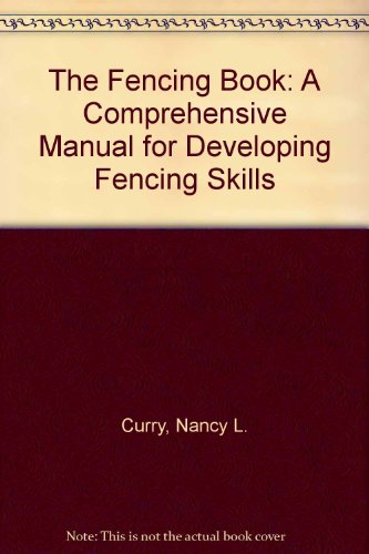 9780918438997: The Fencing Book: A Comprehensive Manual for Developing Fencing Skills and Fundamentals