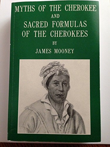 Imagen de archivo de Myths of the Cherokee and Sacred Formulas of the Cherokees a la venta por The Happy Book Stack