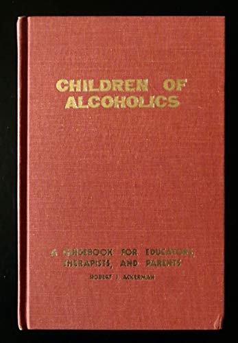 Imagen de archivo de Children of alcoholics: A guidebook for educators, therapists, and parents a la venta por RPL Library Store