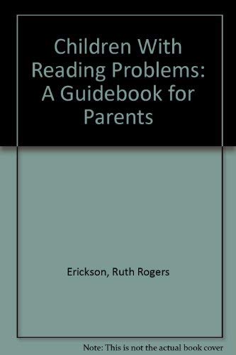 Stock image for Children With Reading Problems: A Guidebook for Parents Erickson, Ruth Rogers and Erickson, Edsel L. for sale by Broad Street Books