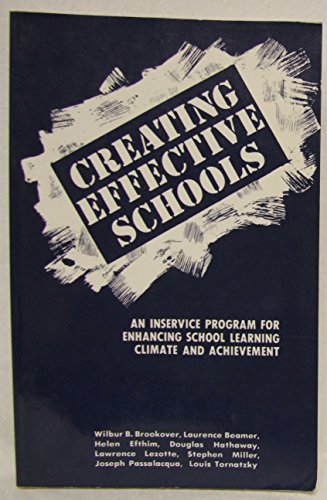 Imagen de archivo de Creating Effective Schools: An In-Service Program for Enhancing School Learning Climate and Achievement a la venta por Wonder Book