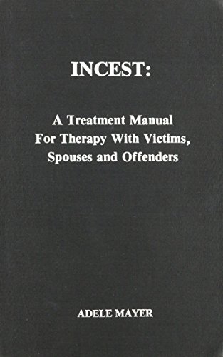 9780918452368: Incest: A treatment manual for therapy with victims, spouses, and offenders