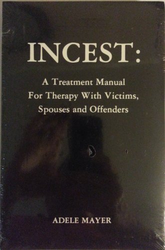 Imagen de archivo de Incest: A Treatment Manual for Therapy with Victims, Spouses, and Offenders a la venta por Wonder Book
