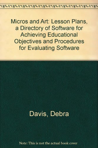 Stock image for Micros and Art : Lesson Plans, a Directory of Software for Achieving Specific Learning Objectives and Procedures for Evaluating Software for sale by Better World Books