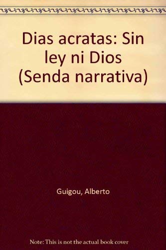 Imagen de archivo de Dias acratas: Sin ley ni Dios (Senda narrativa) (Spanish Edition) a la venta por RPL Library Store