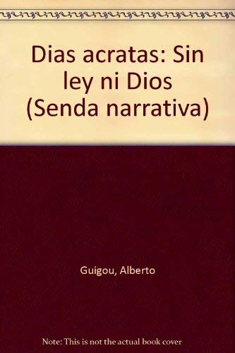 9780918454249: Dias acratas: Sin ley ni Dios (Senda narrativa) (Spanish Edition)