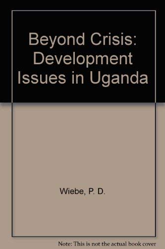 Stock image for Beyond Crisis: Development Issues in Uganda for sale by Murphy-Brookfield Books