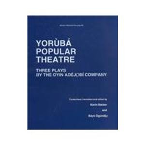 Beispielbild fr Yoruba Popular Theatre: Three Plays zum Verkauf von Aragon Books Canada