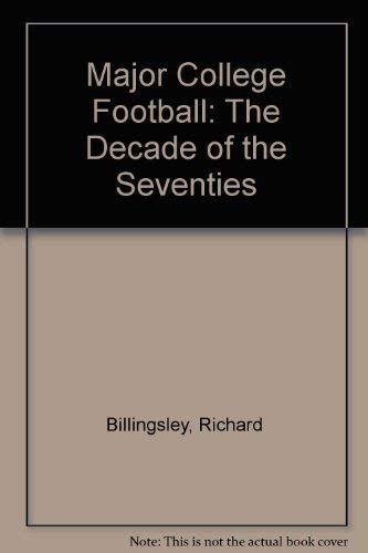 MAJOR COLLEGE FOOTBALL: THE DECADE OF THE SEVENTIES