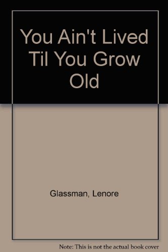 You Ain't Lived Til You Grow Old (9780918464446) by Glassman, Lenore; Jackson, Yvette