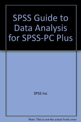 Beispielbild fr SPSS Guide to Data Analysis for SPSS-PC Plus zum Verkauf von Lighthouse Books and Gifts