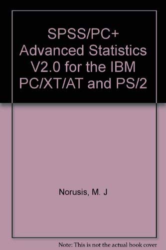 Stock image for SPSS/PC+ Advanced Statistics V2.0 for the IBM PC/XT/AT and PS/2 for sale by Phatpocket Limited