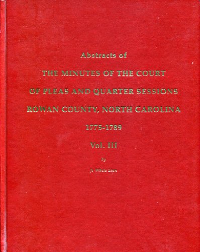 Astracts of the Minutes of the Court of Pleas and Quarter Sessions: Rowan County, North Carolina 1775-1789 (9780918470133) by Linn, Jo W.