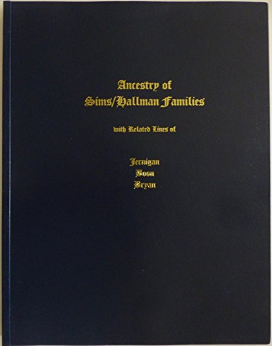 Ancestry of Sims/Hallman with related lines of Jernigan, Boon, Bryan (9780918470225) by Linn, Jo White; Linn, Jo W.