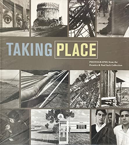 Imagen de archivo de Taking Place : Photographs from the Prentice and Paul Sack Collection a la venta por Better World Books