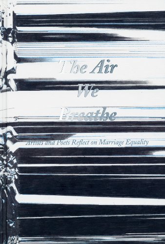 Imagen de archivo de The Air We Breathe : Artists and Poets Reflect on Marriage Equality a la venta por Better World Books: West