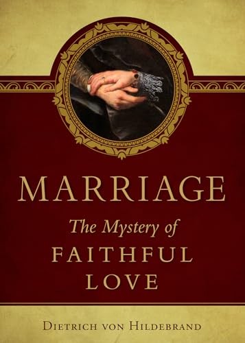 Imagen de archivo de Marriage: The Mystery of Faithful Love a la venta por SecondSale