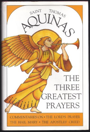 Beispielbild fr The Three Greatest Prayers: Commentaries on the Lord's Prayer, the Hail Mary, and the Apostle's Creed zum Verkauf von Wonder Book