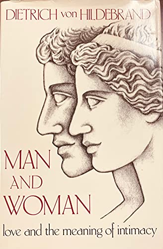 Man and Woman: Love & the Meaning of Intimacy (9780918477149) by Von Hildebrand, Dietrich