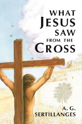 Stock image for What Jesus Saw from the Cross for sale by Better World Books