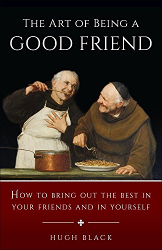 Imagen de archivo de The Art of Being a Good Friend: How to Bring Out the Best in Your Friends and in Yourself a la venta por Front Cover Books