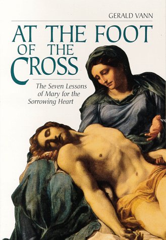 9780918477651: At the Foot of the Cross: The Seven Lessons of Mary for the Sorrowing Heart