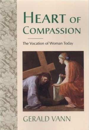 Imagen de archivo de Heart of Compassion: The Vocation of Woman Today a la venta por Jenson Books Inc