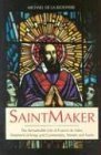 Saintmaker: The Remarkable Life of Francis De Sales, Shepherd of Kings and Commoners, Sinners and Saints (9780918477866) by De LA Bedoyere, Michael