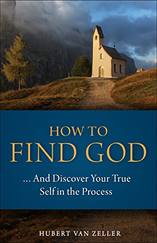 Beispielbild fr How to Find God.and Discover Your True Self in the Process: A Handbook for Christians zum Verkauf von Books From California