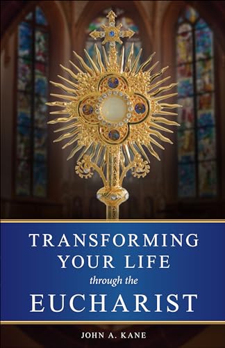 Stock image for Transforming Your Life Through the Eucharist for sale by SecondSale