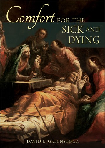 Beispielbild fr Comfort for the Sick and Dying: And for Those Who Love Them zum Verkauf von Front Cover Books