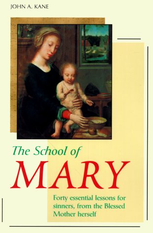 Beispielbild fr The School of Mary: Forty Essential Lessons for Sinners, from the Blessed Mother Herself zum Verkauf von Wonder Book