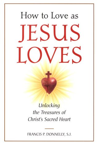Stock image for How to Love as Jesus Loves: Unlocking the Treasures of Christ's Sacred Heart for sale by ThriftBooks-Atlanta