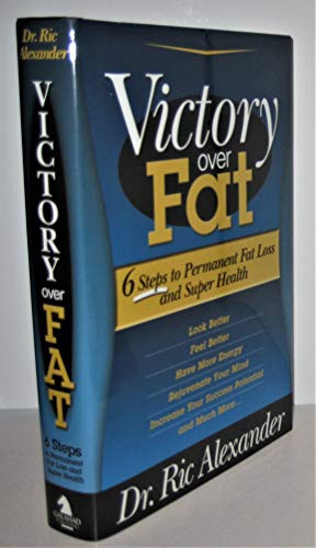 Stock image for Victory Over Fat: 6 Steps to Permanent Fat Loss and Super Health for sale by ThriftBooks-Dallas